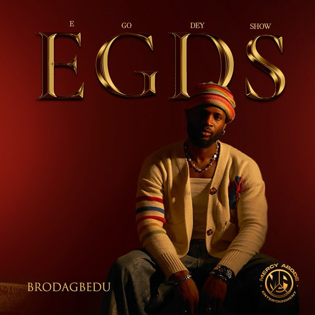 BRODAGBEDU Delivers Motivational Afrobeats Anthem “E GO DEY SHOW”